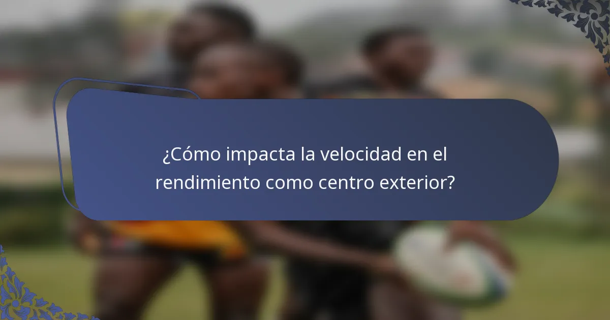 ¿Cómo impacta la velocidad en el rendimiento como centro exterior?