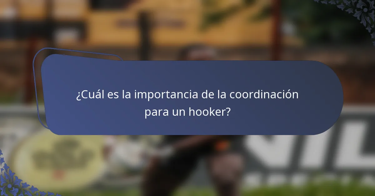 ¿Cuál es la importancia de la coordinación para un hooker?