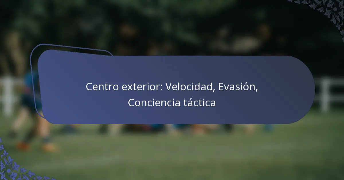 Centro exterior: Velocidad, Evasión, Conciencia táctica