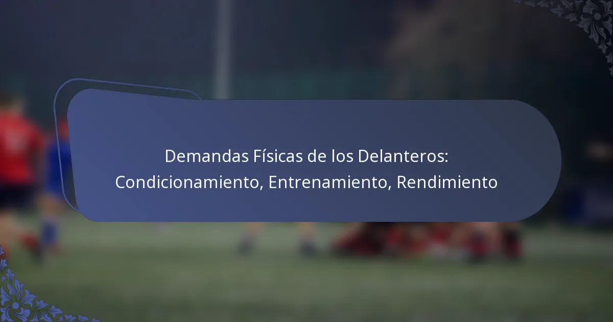 Demandas Físicas de los Delanteros: Condicionamiento, Entrenamiento, Rendimiento
