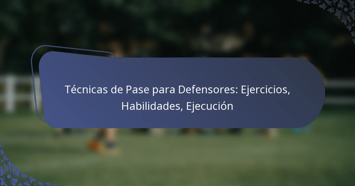 Técnicas de Pase para Defensores: Ejercicios, Habilidades, Ejecución