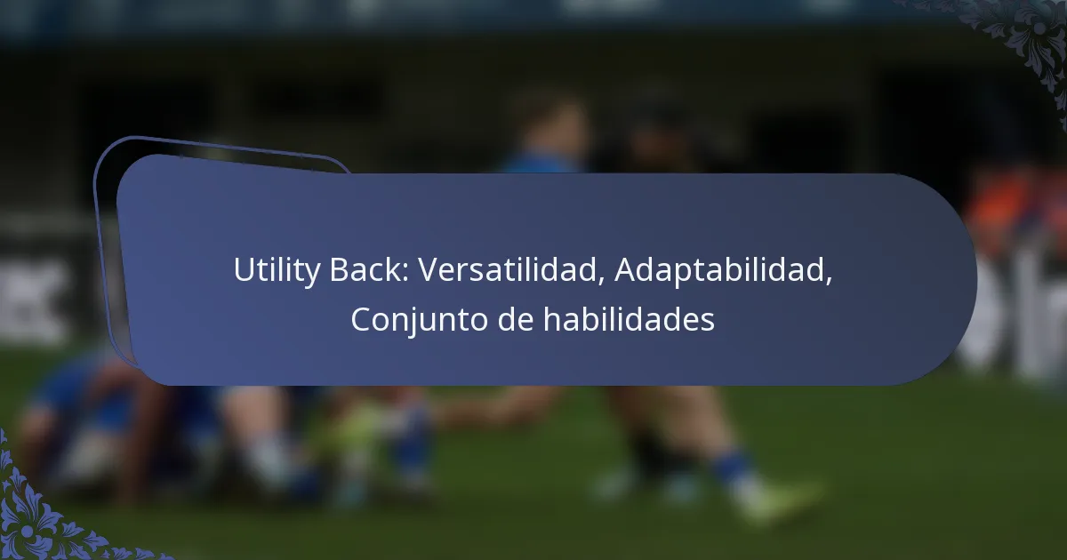 Utility Back: Versatilidad, Adaptabilidad, Conjunto de habilidades