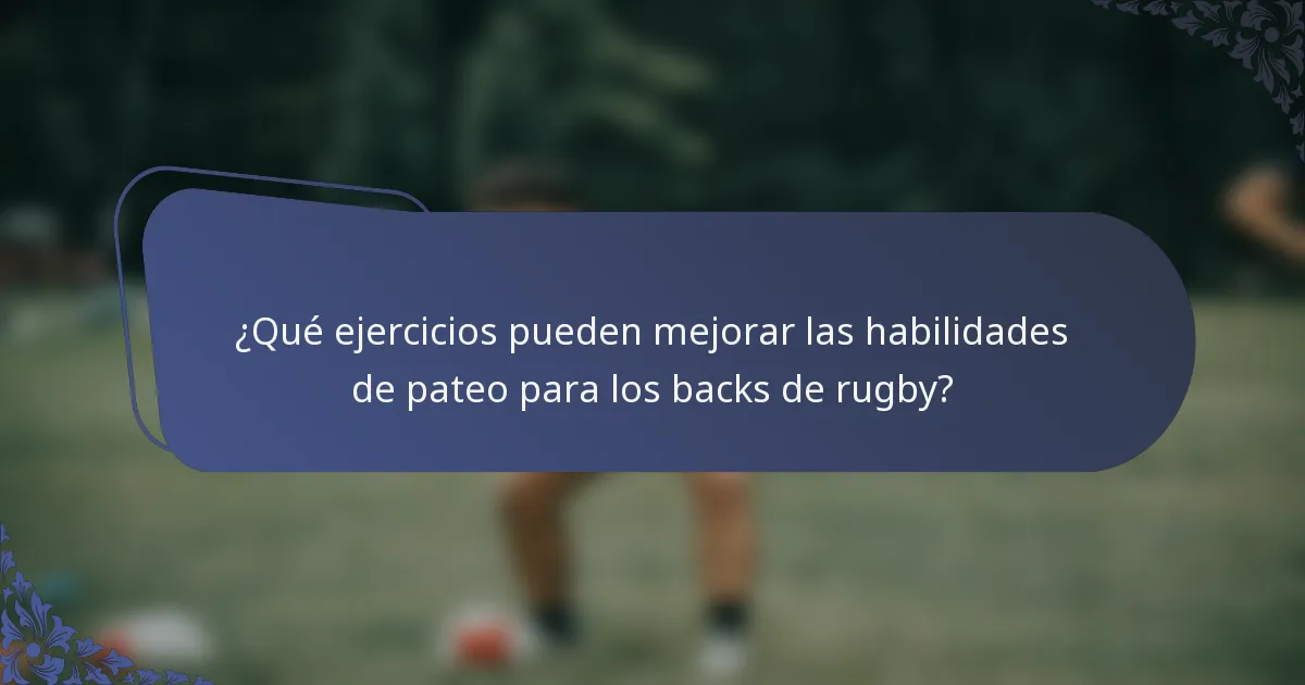 ¿Qué ejercicios pueden mejorar las habilidades de pateo para los backs de rugby?