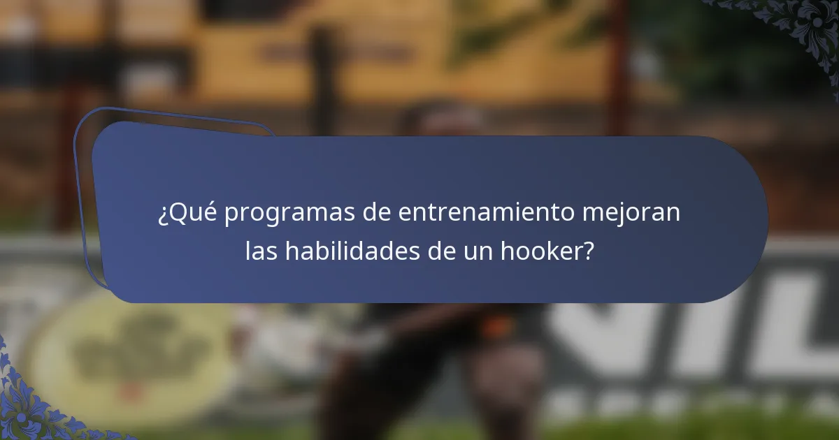 ¿Qué programas de entrenamiento mejoran las habilidades de un hooker?