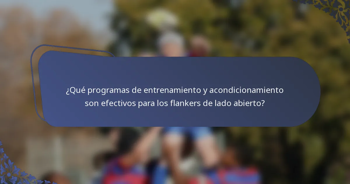 ¿Qué programas de entrenamiento y acondicionamiento son efectivos para los flankers de lado abierto?