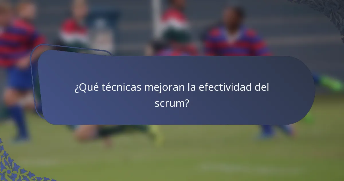¿Qué técnicas mejoran la efectividad del scrum?
